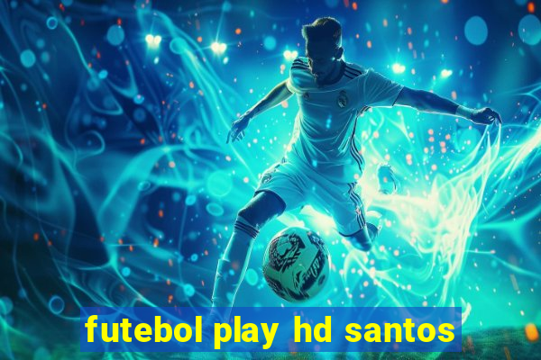 futebol play hd santos